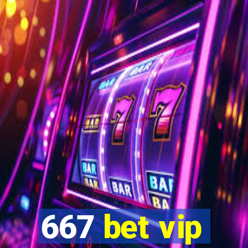 667 bet vip